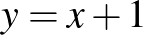 $y=x+1$