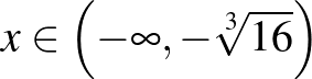 $x\in \left(-\infty,-\sqrt[3]{16}\right)$