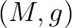 $(M,g)$