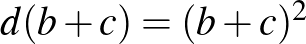 $d(b+c)=(b+c)^2$
