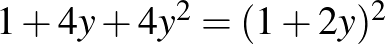 $1+4y+4y^2=(1+2y)^2$