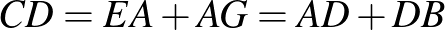 $CD=EA+AG=AD+DB$