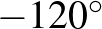 $-120^\circ$