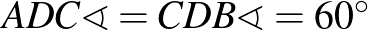 $ADC\sphericalangle=CDB\sphericalangle=60^\circ$