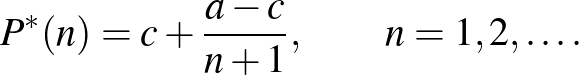 $\displaystyle P^*(n)=c+\frac{a-c}{n+1},\qquad n=1,2,\dots.
$