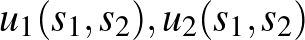 $u_1(s_1,s_2), u_2(s_1,s_2)$