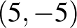 $(5,{-5})$