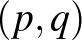 $(p,q)$