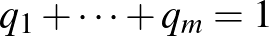 $\displaystyle \quad q_1+\cdots+q_m=1
$