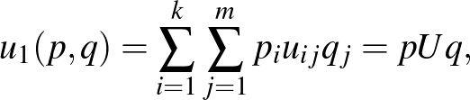 $\displaystyle u_1(p,q)=\sum_{i=1}^{k}\sum_{j=1}^{m} p_i u_{ij}q_j=pUq,$