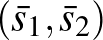 $(\bar s_1,\bar s_2)$