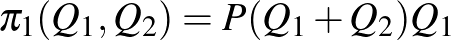 $\displaystyle \pi_1(Q_1,Q_2)=P(Q_1+Q_2)Q_1$