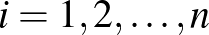 $i=1,2,\dots,n$