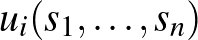 $u_i(s_1,\dots,s_n)$