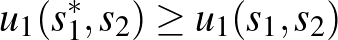 $\displaystyle u_1(s_1^*,s_2)\ge u_1(s_1,s_2)$