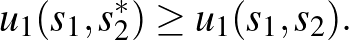 $\displaystyle \quad u_1(s_1,s_2^*)\ge u_1(s_1,s_2).
$