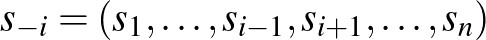 $\displaystyle s_{-i}=(s_1,\dots,s_{i-1},s_{i+1},\dots,s_n)
$