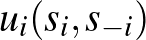 $u_i(s_i,s_{-i})$