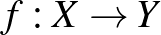 $f:X \rightarrow Y$