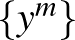 $\{y^m\}$