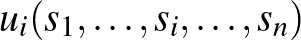$u_i(s_1,\dots,s_i,\dots,s_n)$
