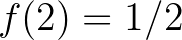 $f(2)=1/2$