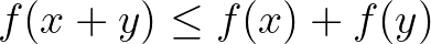 $f(x+y)\leq f(x)+f(y)$