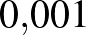 $0{,}001$