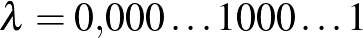 $\lambda=0{,}000\ldots{} 1000\ldots{} 1$