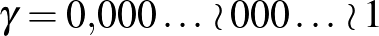 $\gamma=0{,}000\ldots{} \wr 000\ldots{}\wr 1$