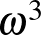 $\omega^3$