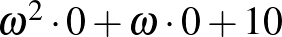 $\omega^2\cdot 0+\omega\cdot 0+10$