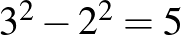 $3^2-2^2=5$