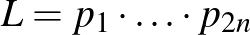 $L=p_1 \cdot \ldots \cdot p_{2n}$