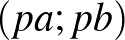 $(pa;pb)$