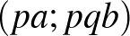 $(pa;pqb)$