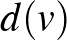 $d(v)$
