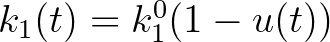 $k_1(t)=k_1^0(1-u(t))$