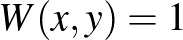 $W(x,y)=1$
