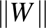 $\Vert W\Vert$