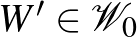 $W'\in\mathcal{W}_0$