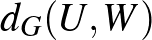 $d_G(U,W)$