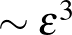 $\sim \epsilon^3$