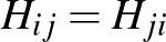 $H_{ij}= H_{ji}$