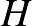 $\displaystyle H$