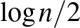 $\log n/2$