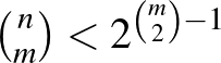 ${n\choose m}<2^{{m\choose2}-1}$