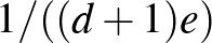 $1/((d+1)e)$