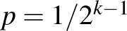 $p=1/2^{k-1}$