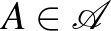 $A\in\mathcal{A}$